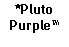 Text Box: *PlutoPurple
