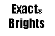 Text Box: Exact Brights