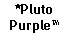 Text Box: *PlutoPurple