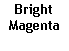 Text Box: BrightMagenta