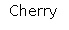 Text Box: Cherry