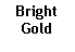Text Box: BrightGold